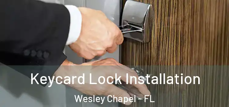 Keycard Lock Installation Wesley Chapel - FL