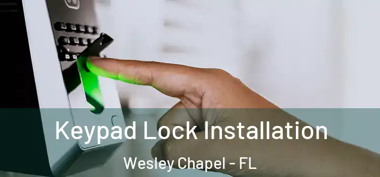 Keypad Lock Installation Wesley Chapel - FL