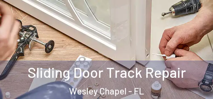 Sliding Door Track Repair Wesley Chapel - FL